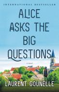 Alice Asks the Big Questions di Laurent Gounelle edito da LITTLE BROWN & CO