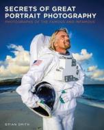 Secrets Of Great Portrait Photography di Brian Smith edito da Pearson Education (us)