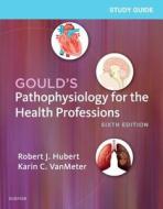 Study Guide For Gould's Pathophysiology For The Health Professions di Hubert, Vanmeter edito da Elsevier - Health Sciences Division
