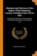 Memoirs And Services Of The Eighty-third Regiment, County Of Dublin From 1793 To 1907 di Edward William Bray edito da Franklin Classics Trade Press
