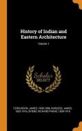 History Of Indian And Eastern Architecture; Volume 1 di James Fergusson, James Burgess, Richard Phene Spiers edito da Franklin Classics Trade Press