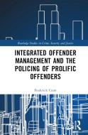 Integrated Offender Management And The Policing Of Prolific Offenders di Frederick Cram edito da Taylor & Francis Ltd