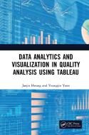 Data Analytics And Visualization In Quality Analysis Using Tableau di Jaejin Hwang, Youngjin Yoon edito da Taylor & Francis Ltd