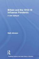 Britain and the 1918-19 Influenza Pandemic di Niall Johnson edito da Taylor & Francis Ltd