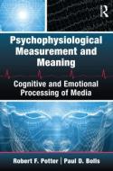 Psychophysiological Measurement and Meaning di Robert F. Potter, Paul D. Bolls edito da Taylor & Francis Ltd