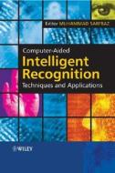 Computer-Aided Intelligent Recognition Techniques and Applications di Muhammad Sarfraz edito da Wiley-Blackwell