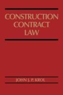 Construction Contract Law di John J. P. Krol, Krol edito da John Wiley & Sons
