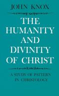 Humanity and Divinity of Christ di John Knox edito da Cambridge University Press