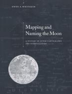 Mapping and Naming the Moon di Ewen A. Whitaker, Whitaker Ewen a. edito da Cambridge University Press