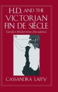 H. D. and the Victorian Fin de Siècle di Cassandra Laity edito da Cambridge University Press