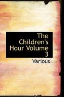 The Children's Hour Volume 3 di Various edito da Bibliolife