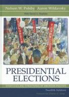 Presidential Elections di Nelson W. Polsby, Aaron Wildavsky edito da Rowman & Littlefield