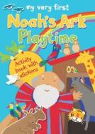 My Very First Noah's Ark Playtime: Activity Book with Stickers di Lois Rock edito da Lion Hudson