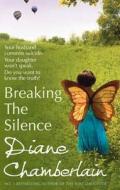 Breaking the Silence di Diane Chamberlain edito da Mira Books