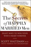 The Secrets of Happily Married Men di Scott Haltzman, Theresa Foy DiGeronimo edito da John Wiley & Sons Inc