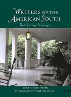 Writers of the American South: Their Literary Landscapes di Hugh Howard edito da Rizzoli International Publications