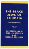 The Black Jews of Ethiopia di Durrenda Nash Onolemhemhen, Kebede Gessesse edito da Scarecrow Press