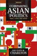 Comparing Asian Politics di Sue Ellen M. Charlton edito da The Perseus Books Group