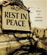 Rest in Peace: A History of American Cemeteries di Meg Greene edito da Twenty-First Century Books (CT)