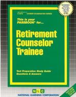 Retirement Counselor Trainee di Jack Rudman edito da National Learning Corp