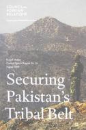 Securing Pakistan's Tribal Belt di Daniel Markey edito da BROOKINGS INST
