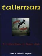 Talisman: a Collection of Ne Art di John M. Campbell, Donna Campbell edito da Schiffer Publishing Ltd