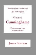 History of the Counties of Ayr and Wigton - V3 Cunninghame di James Paterson edito da The Grimsay Press