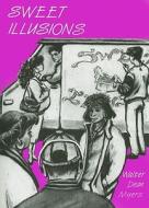 Sweet Illusions di Walter Dean Myers edito da Teachers & Writers Collaborative