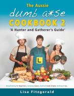 The Aussie Dumb A Se Cookbook 2: A Hunte di LISA FITZGERALD edito da Lightning Source Uk Ltd