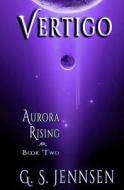 Vertigo: Aurora Rising Book Two di G. S. Jennsen edito da Hypernova Publishing