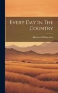 Every Day In The Country di Harrison William Weir edito da LEGARE STREET PR