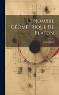 Le Nombre Géométrique de Platon di Jean Dupuis edito da LEGARE STREET PR