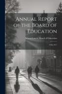 Annual Report of the Board of Education: 1916-1917 edito da LEGARE STREET PR