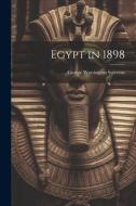Egypt in 1898 di George Warrington Steevens edito da LEGARE STREET PR