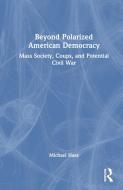 Beyond Polarized American Democracy di Michael Haas edito da Taylor & Francis Ltd