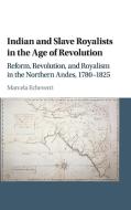 Indian and Slave Royalists in the Age of Revolution di Marcela Echeverri edito da Cambridge University Press