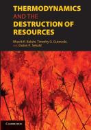 Thermodynamics and the Destruction of             Resources edito da Cambridge University Press