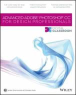 Advanced Photoshop Cc For Design Professionals Digital Classroom di Jennifer Smith, AGI Creative Team edito da John Wiley & Sons Inc