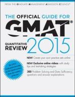The Official Guide For Gmat Quantitative Review 2015 With Online Question Bank And Exclusive Video di Graduate Management Admission Council edito da John Wiley & Sons Inc
