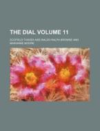 The Dial Volume 11 di Scofield Thayer edito da Rarebooksclub.com