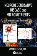 Neurodegenerative Disease and Micronutrients di Kedar N. Prasad edito da Taylor & Francis Ltd