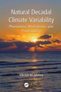Natural Decadal Climate Variability di Vikram M. Mehta edito da Taylor & Francis Ltd