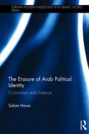 The Erasure of Arab Political Identity di Salam (McMaster University Hawa edito da Taylor & Francis Ltd