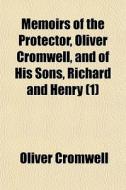 Memoirs Of The Protector, Oliver Cromwel di Oliver Cromwell edito da General Books