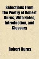 Selections From The Poetry Of Robert Bur di Robert Burns edito da General Books