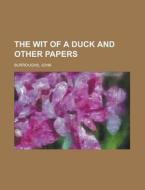 The Wit Of A Duck And Other Papers di John Burroughs edito da General Books Llc