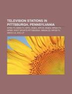 Television Stations In Pittsburgh, Penns di Books Llc edito da Books LLC, Wiki Series