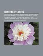 Queer Studies: Blanchard, Bailey, And Lawrence Theory, Sexuality And Space, Pride Library, Passing, Pink Money, Queer Theology di Source Wikipedia edito da Books Llc