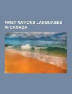 First Nations languages in Canada di Source Wikipedia edito da Books LLC, Reference Series