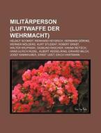 Militärperson (Luftwaffe der Wehrmacht) di Quelle Wikipedia edito da Books LLC, Reference Series
